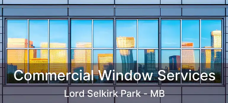  Commercial Window Services Lord Selkirk Park - MB