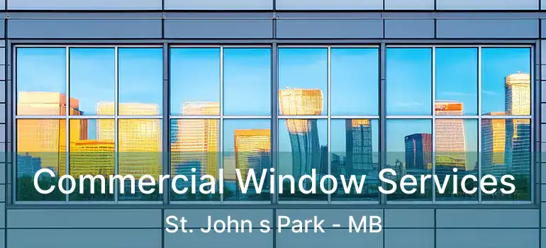  Commercial Window Services St. John s Park - MB