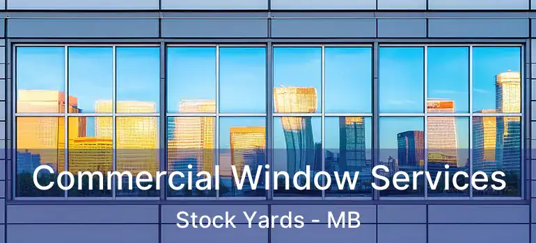  Commercial Window Services Stock Yards - MB