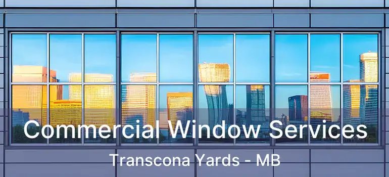  Commercial Window Services Transcona Yards - MB