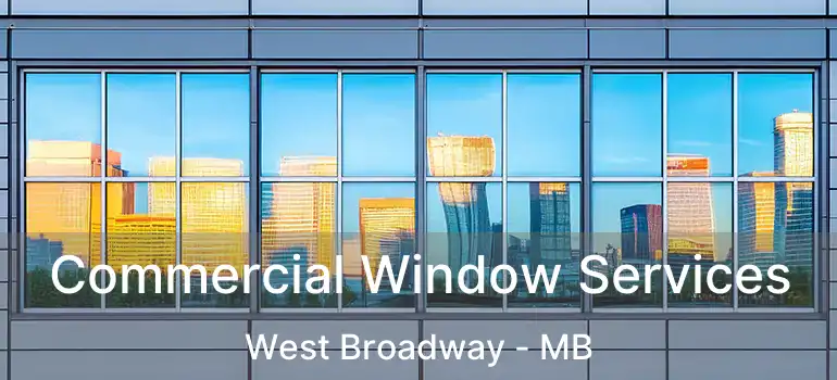  Commercial Window Services West Broadway - MB
