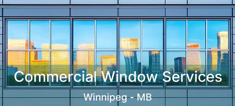  Commercial Window Services Winnipeg - MB