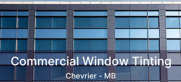  Commercial Window Tinting Chevrier - MB