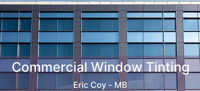  Commercial Window Tinting Eric Coy - MB
