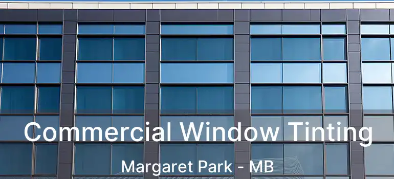  Commercial Window Tinting Margaret Park - MB