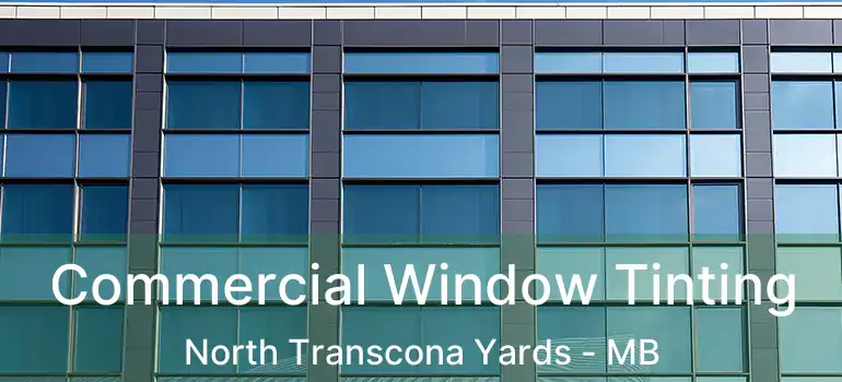  Commercial Window Tinting North Transcona Yards - MB