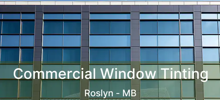  Commercial Window Tinting Roslyn - MB