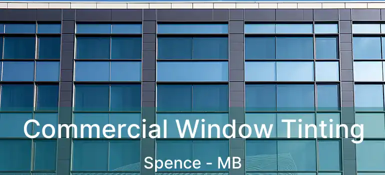  Commercial Window Tinting Spence - MB
