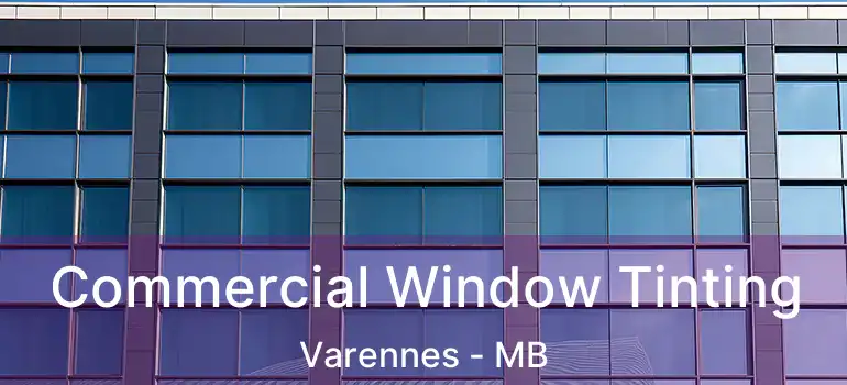  Commercial Window Tinting Varennes - MB