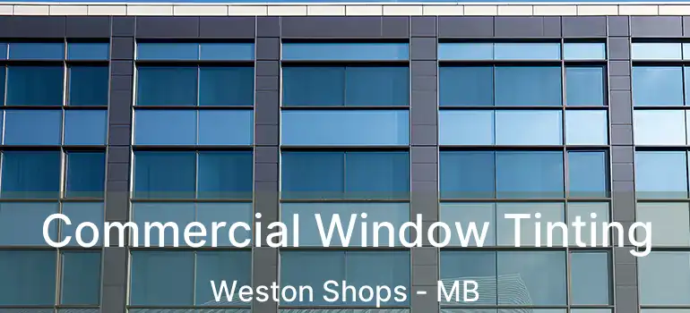  Commercial Window Tinting Weston Shops - MB