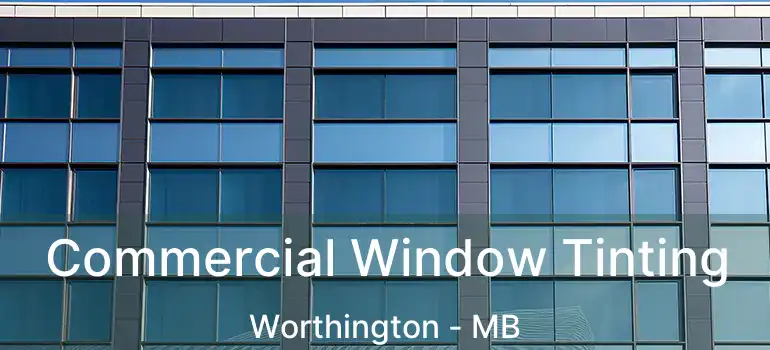  Commercial Window Tinting Worthington - MB