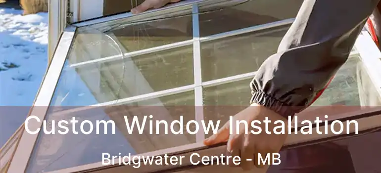 Custom Window Installation Bridgwater Centre - MB