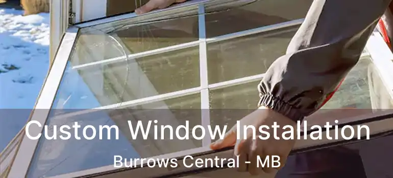  Custom Window Installation Burrows Central - MB