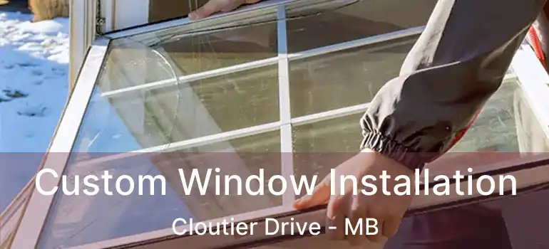  Custom Window Installation Cloutier Drive - MB