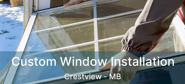  Custom Window Installation Crestview - MB