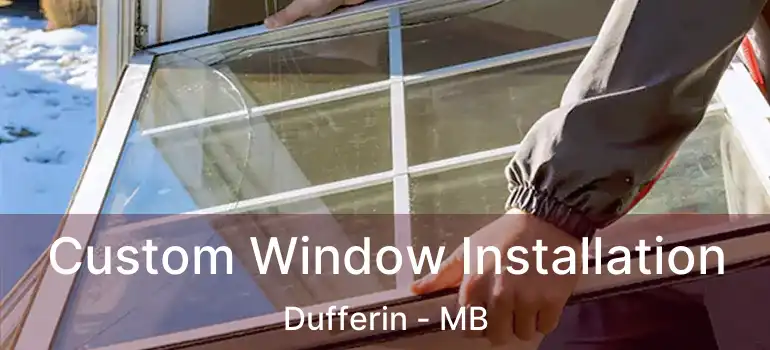 Custom Window Installation Dufferin - MB