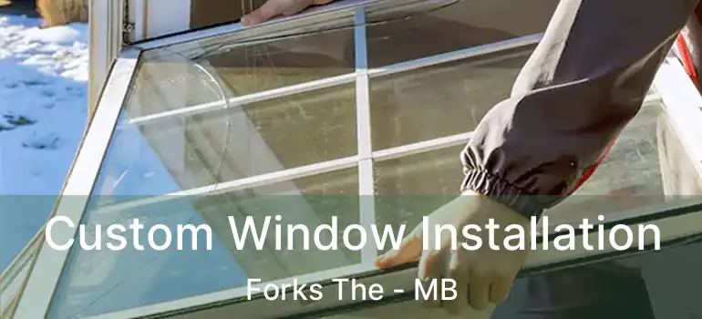  Custom Window Installation Forks The - MB