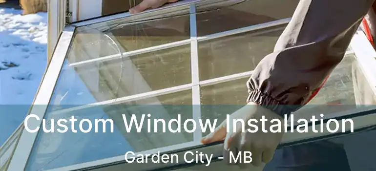  Custom Window Installation Garden City - MB