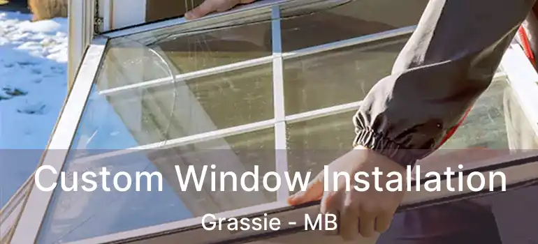  Custom Window Installation Grassie - MB