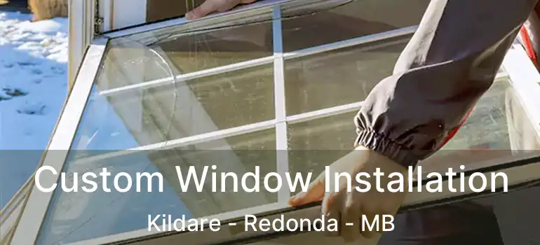  Custom Window Installation Kildare - Redonda - MB