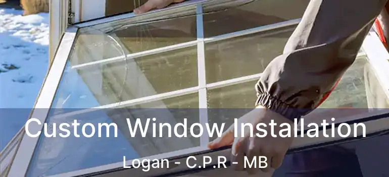 Custom Window Installation Logan - C.P.R - MB