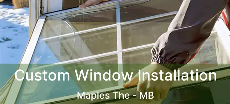  Custom Window Installation Maples The - MB