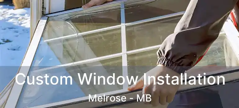  Custom Window Installation Melrose - MB