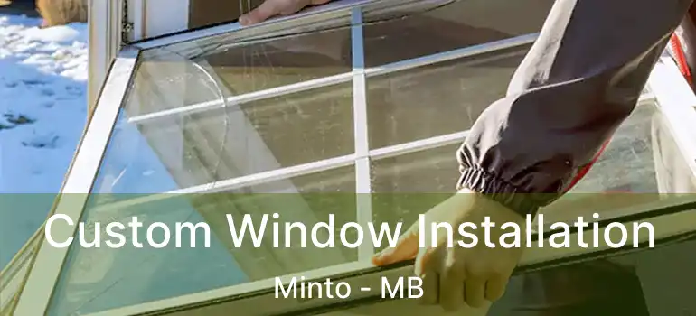  Custom Window Installation Minto - MB