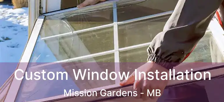  Custom Window Installation Mission Gardens - MB