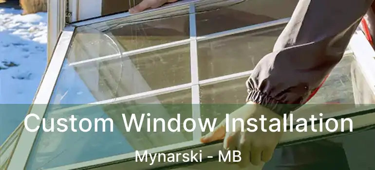  Custom Window Installation Mynarski - MB