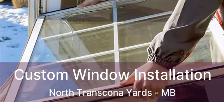  Custom Window Installation North Transcona Yards - MB