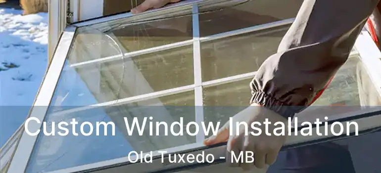  Custom Window Installation Old Tuxedo - MB