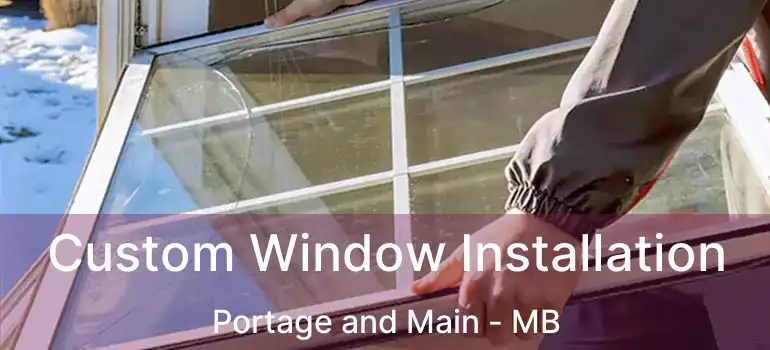  Custom Window Installation Portage and Main - MB