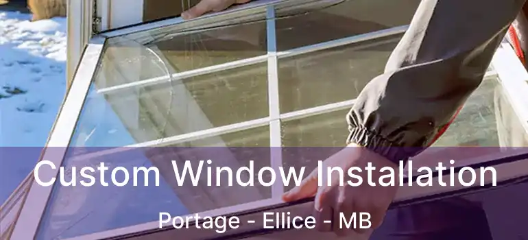  Custom Window Installation Portage - Ellice - MB