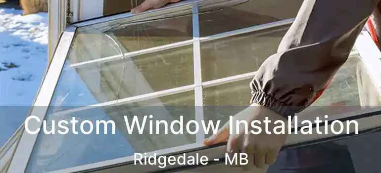  Custom Window Installation Ridgedale - MB