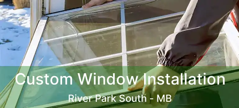  Custom Window Installation River Park South - MB