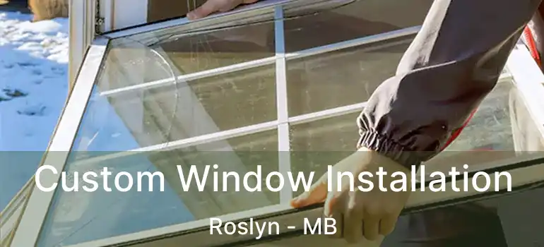  Custom Window Installation Roslyn - MB
