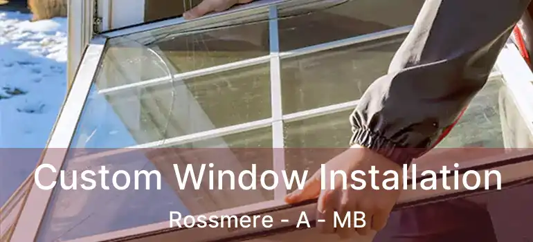  Custom Window Installation Rossmere - A - MB