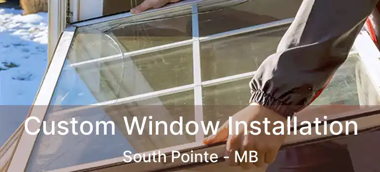  Custom Window Installation South Pointe - MB