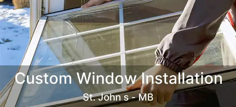  Custom Window Installation St. John s - MB