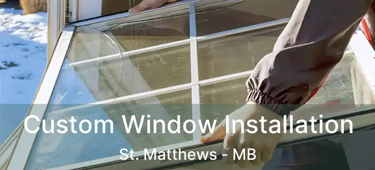  Custom Window Installation St. Matthews - MB