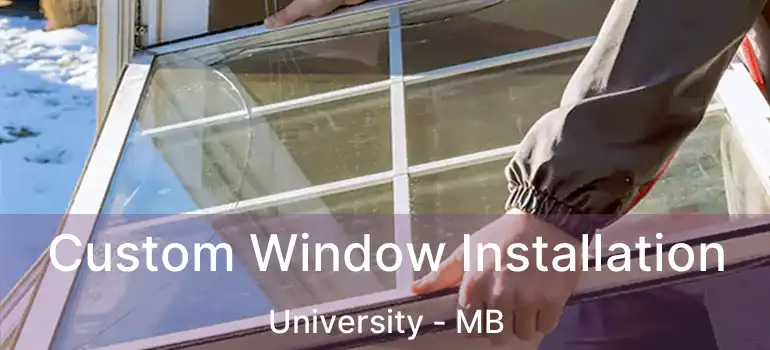  Custom Window Installation University - MB