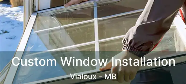  Custom Window Installation Vialoux - MB
