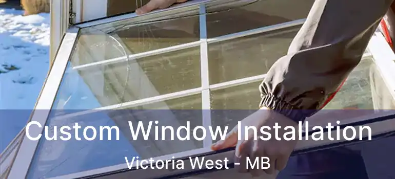  Custom Window Installation Victoria West - MB