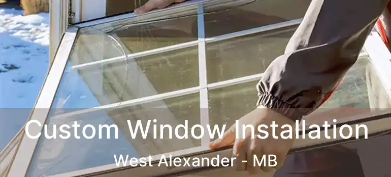  Custom Window Installation West Alexander - MB