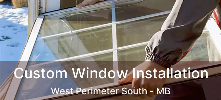  Custom Window Installation West Perimeter South - MB