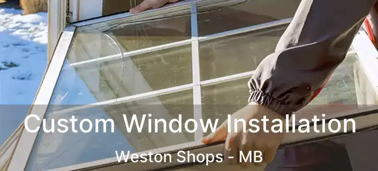  Custom Window Installation Weston Shops - MB