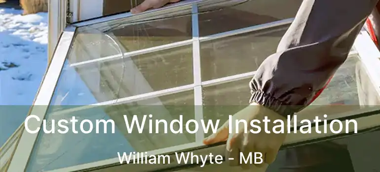  Custom Window Installation William Whyte - MB