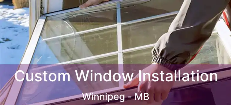  Custom Window Installation Winnipeg - MB