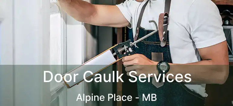  Door Caulk Services Alpine Place - MB